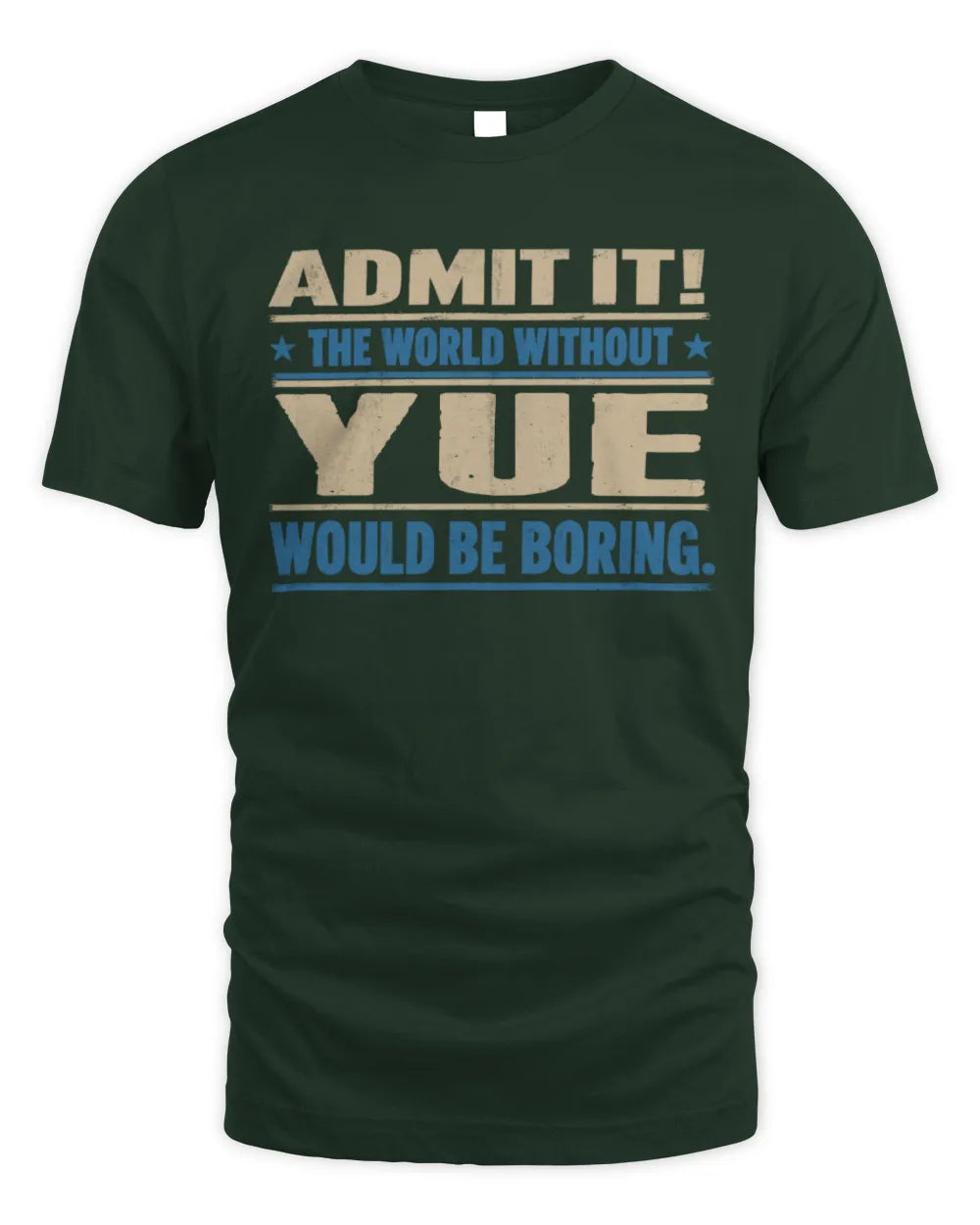 YUE TP68-K2-968 – Personalized Funny Quote Apparel “The World Without NAME Would Be Boring” - Unisex Standard T-Shirt - Forest Green