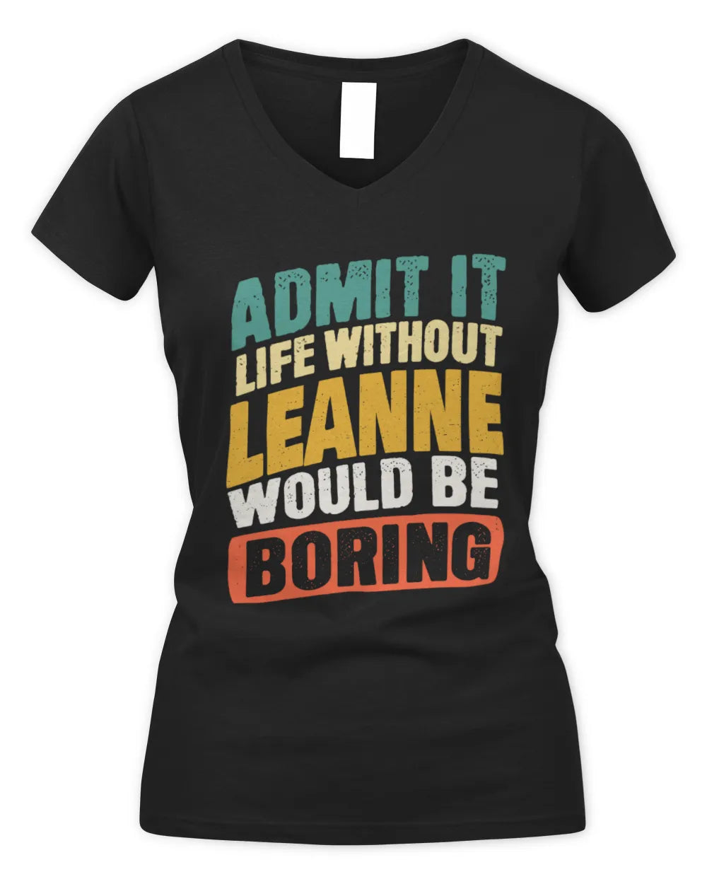 LEANNE TP88-K4-229
Personalized Funny Quote Apparel “Life Without NAME Would Be Boring” - Women's V-Neck T-Shirt - Black