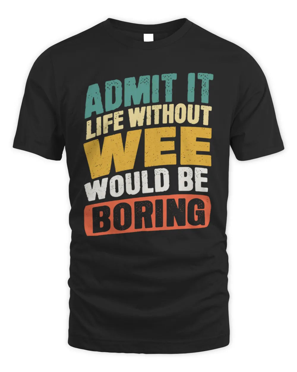 WEE TP88-K4-229
Personalized Funny Quote Apparel “Life Without NAME Would Be Boring” - Unisex Standard T-Shirt - Black