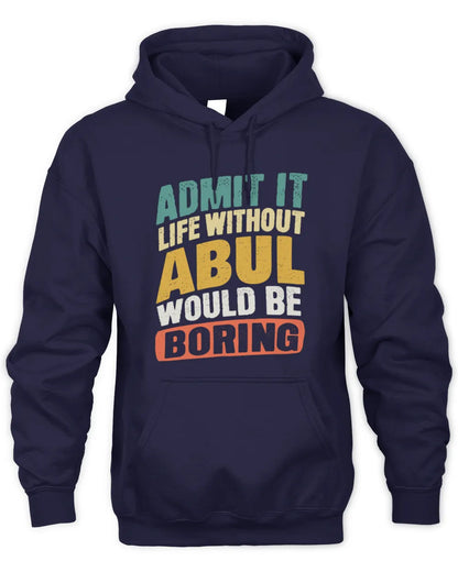 ABUL TP88-K4-229
Personalized Funny Quote Apparel “Life Without NAME Would Be Boring” - Unisex Hoodie - Navy