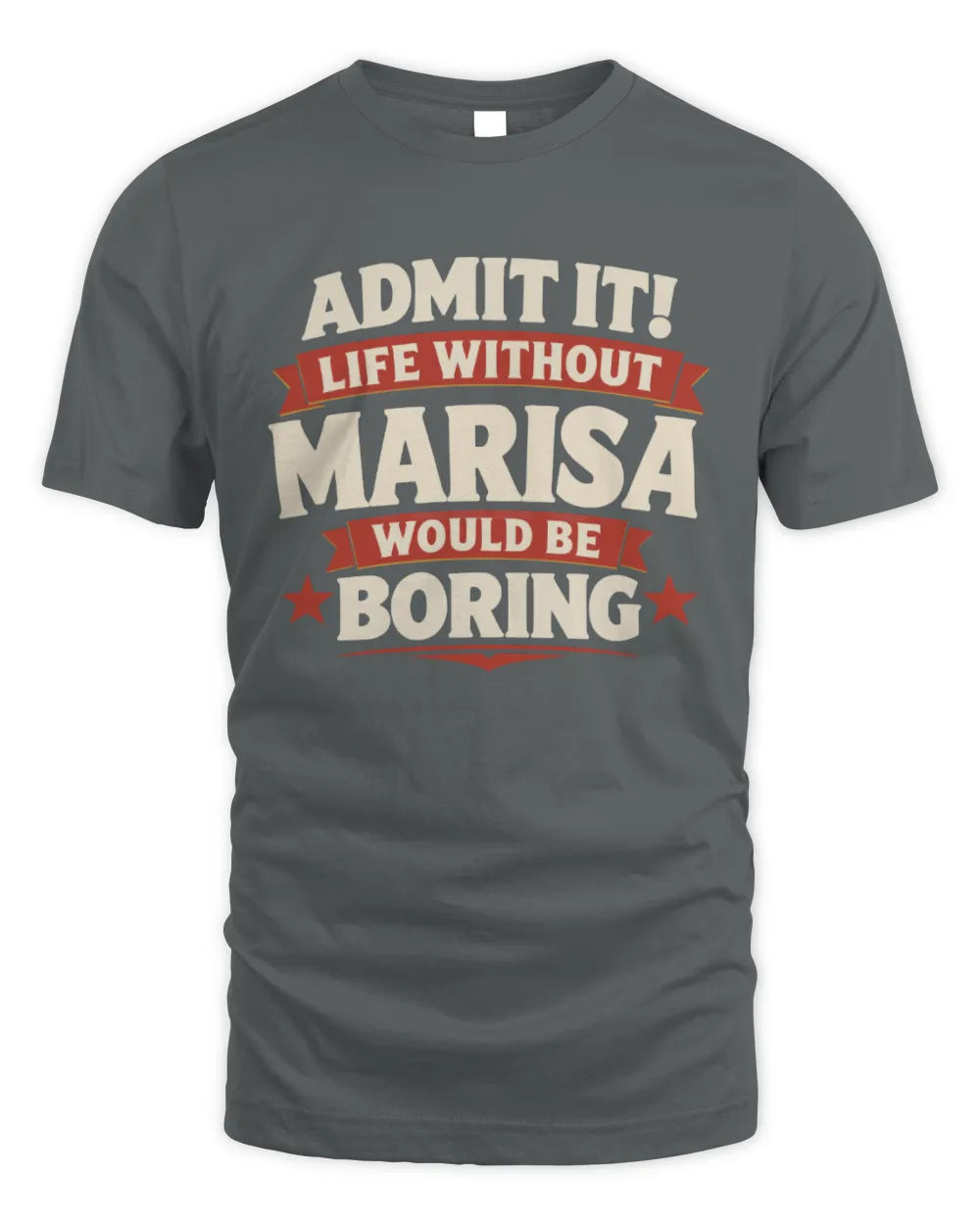 MARISA P4 KT003 Personalized Funny Quote Apparel “Life Without NAME Would Be Boring” - Unisex Standard T-Shirt - Charcoal