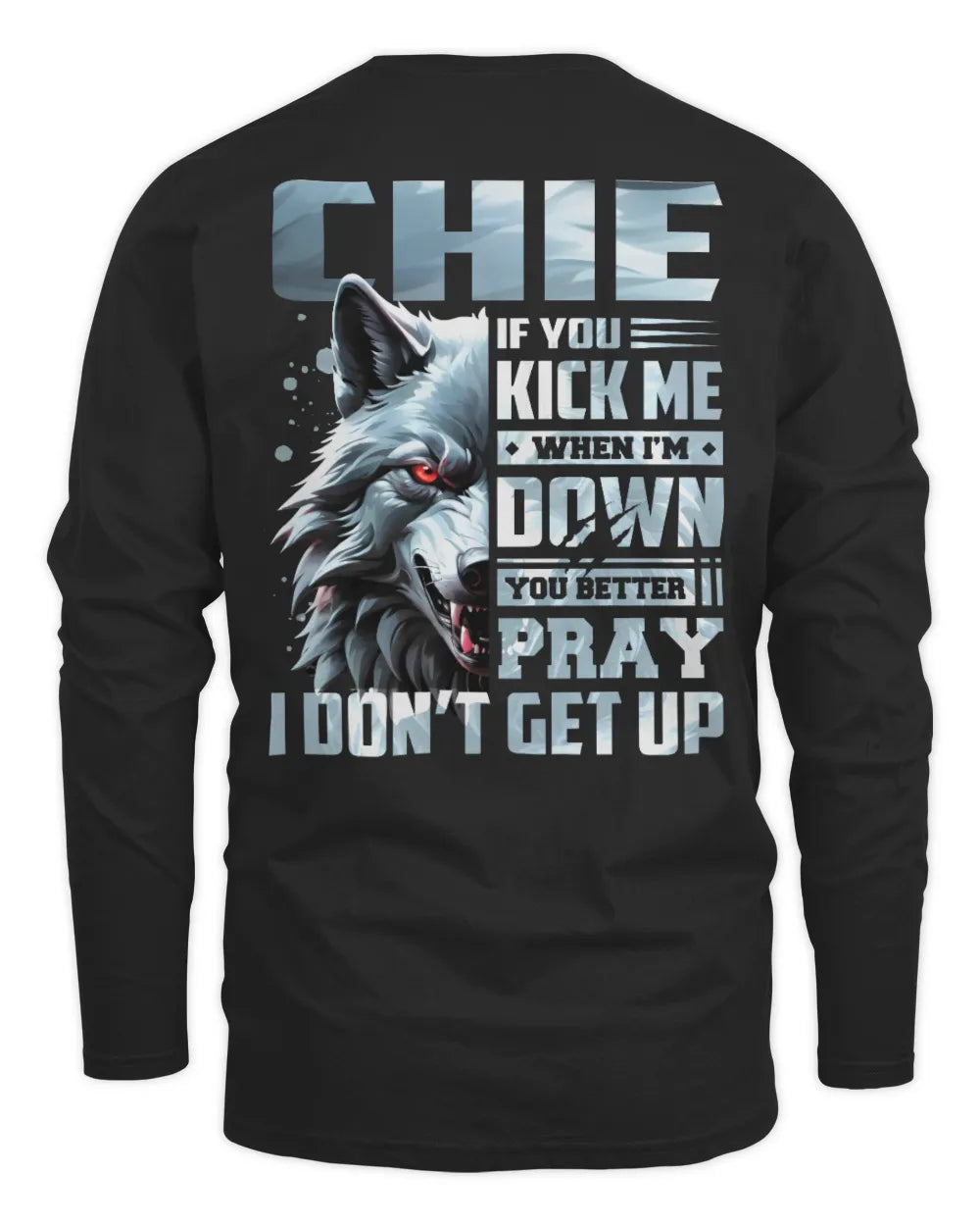 CHIE AP62-K4-666 - Personalized Fierce Wolf Quote Apparel “If You Kick Me When I’m Down, You Better Pray I Don’t Get Up” - Men's Long Sleeved T-Shirt - Black