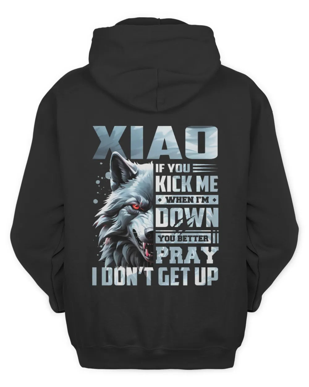 XIAO AP62-K4-666 - Personalized Fierce Wolf Quote Apparel “If You Kick Me When I’m Down, You Better Pray I Don’t Get Up” - Unisex Hoodie - Black