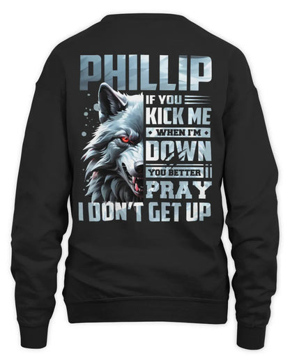 PHILLIP AP62-K4-666 - Personalized Fierce Wolf Quote Apparel “If You Kick Me When I’m Down, You Better Pray I Don’t Get Up” - Unisex Sweatshirt - Black