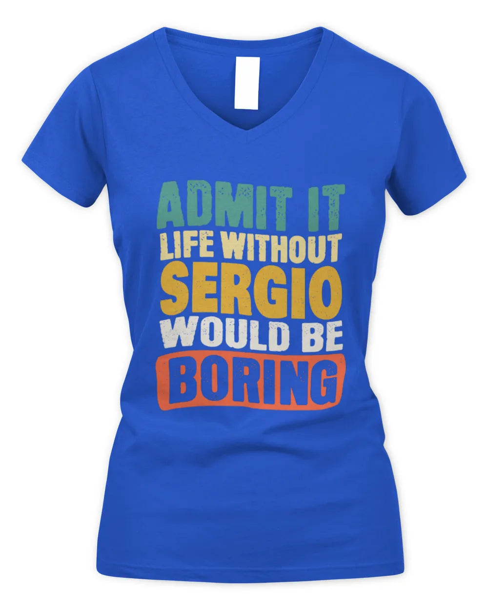 SERGIO TP86-K3-229 Personalized Funny Quote Apparel “Life Without NAME Would Be Boring” - Women's V-Neck T-Shirt - Royal