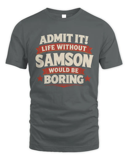 SAMSON P4 KT003 Personalized Funny Quote Apparel “Life Without NAME Would Be Boring” - Unisex Standard T-Shirt - Charcoal