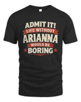 ARIANNA P4 KT003 Personalized Funny Quote Apparel “Life Without NAME Would Be Boring” - Unisex Standard T-Shirt - Black