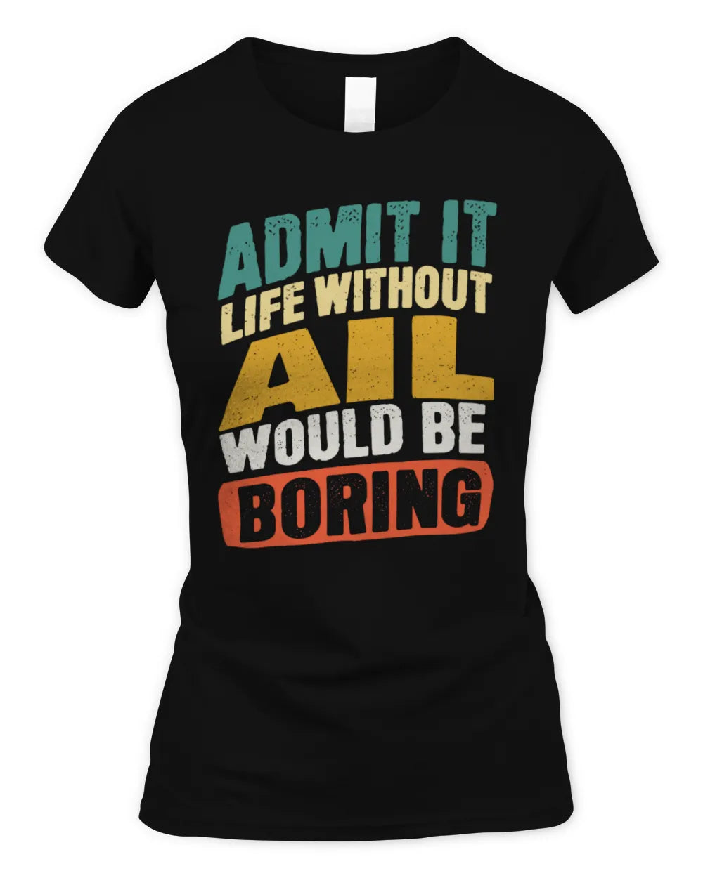 AIL TP88-K4-229
Personalized Funny Quote Apparel “Life Without NAME Would Be Boring” - Women's Standard T-Shirt - Black