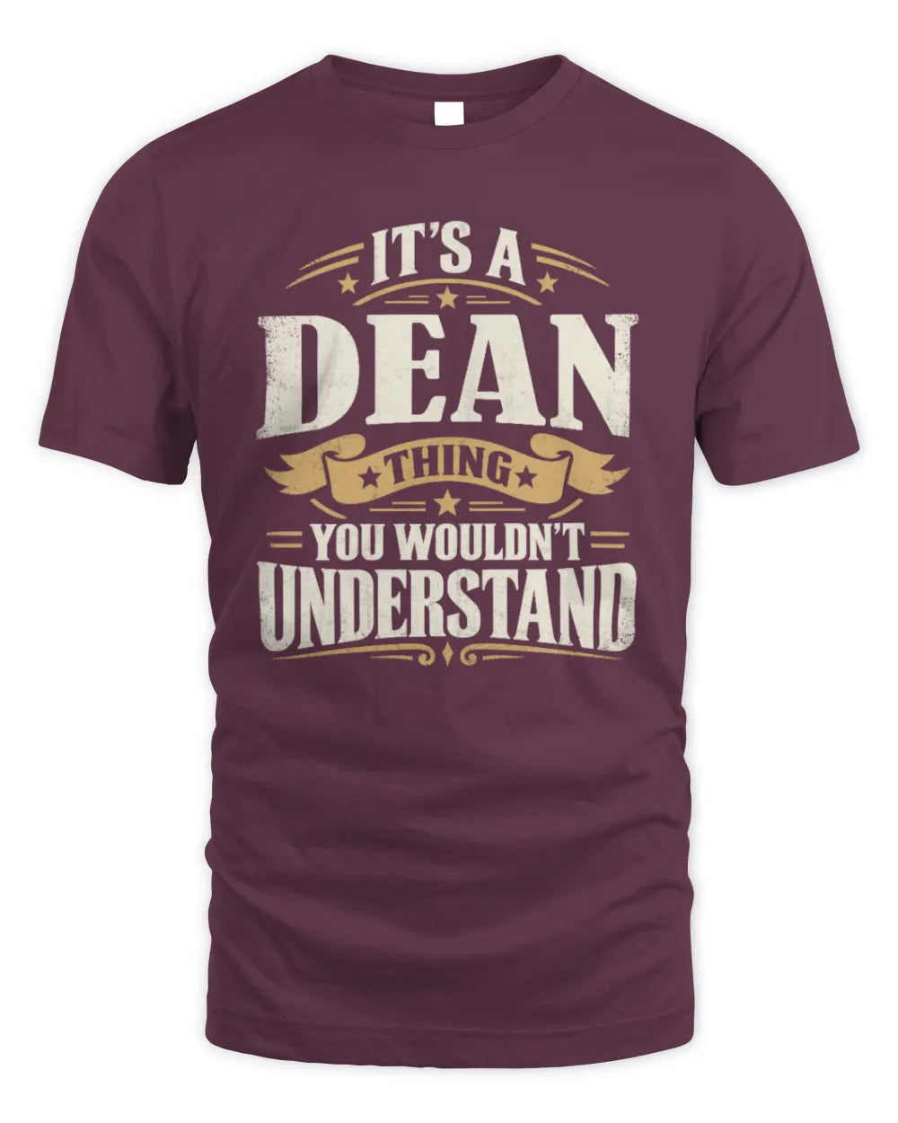 DEAN P08 TH51 - Personalized “It’s a/an [NAME] Thing – You Wouldn’t Understand” Shirt - Unisex Standard T-Shirt - Maroon
