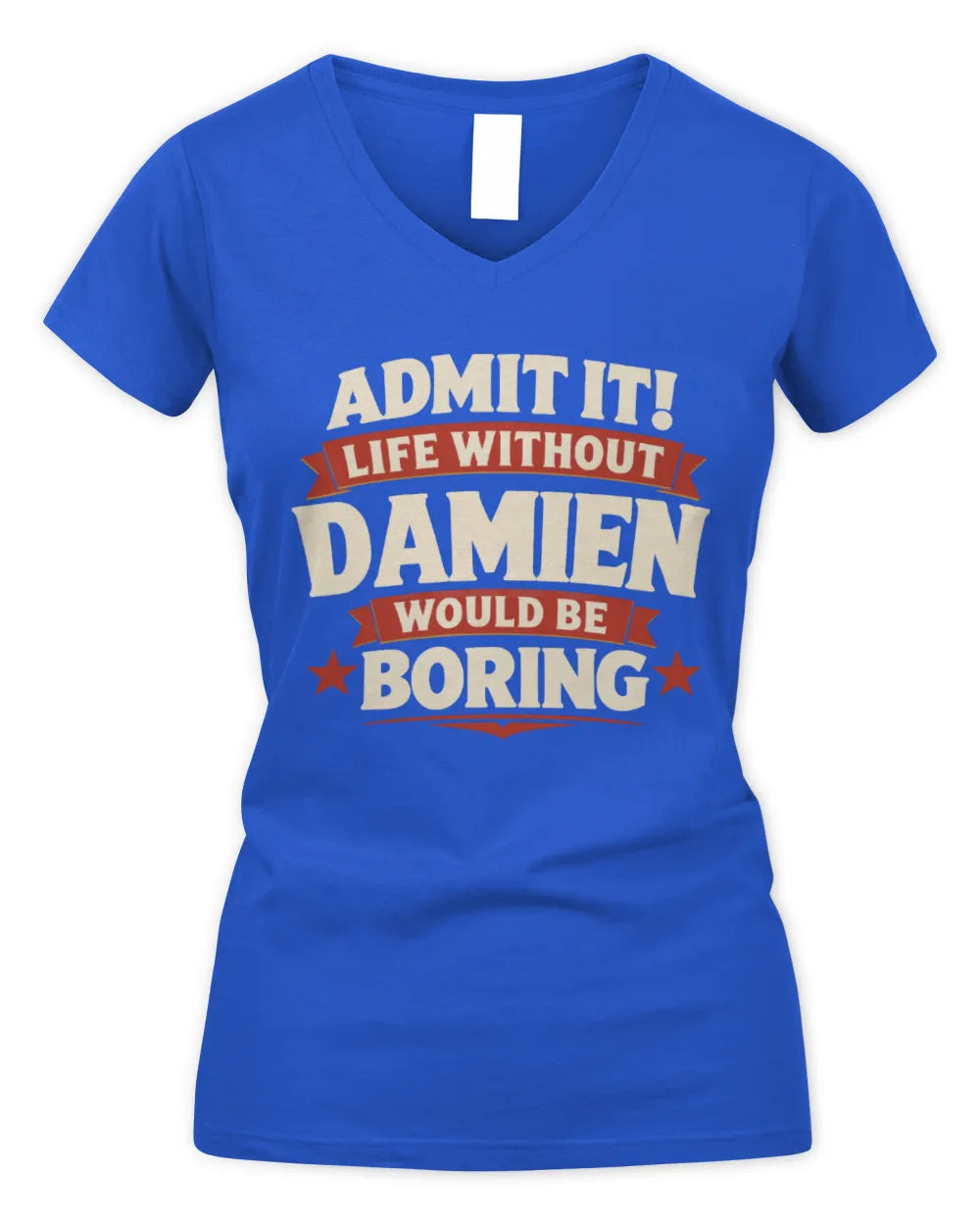 DAMIEN P4 KT003 Personalized Funny Quote Apparel “Life Without NAME Would Be Boring” - Women's V-Neck T-Shirt - Royal