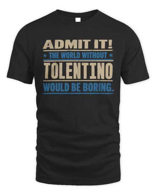 TOLENTINO TP68-K2-968 – Personalized Funny Quote Apparel “The World Without NAME Would Be Boring” - Unisex Standard T-Shirt - Black