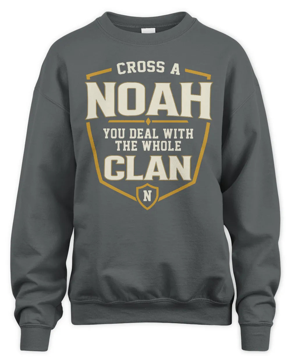NOAH NT1-K008 Cross A/An NAME, You Deal With the Whole Clan | Personalized Vintage T-Shirt - Unisex Sweatshirt - Charcoal