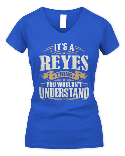 REYES P08 TH51 - Personalized “It’s a/an [NAME] Thing – You Wouldn’t Understand” Shirt - Women's V-Neck T-Shirt - Royal