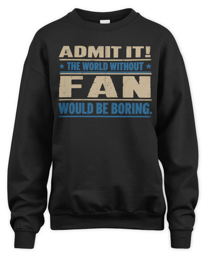 FAN TP68-K2-968 – Personalized Funny Quote Apparel “The World Without NAME Would Be Boring” - Unisex Sweatshirt - Black