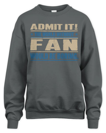 FAN TP68-K2-968 – Personalized Funny Quote Apparel “The World Without NAME Would Be Boring” - Unisex Sweatshirt - Charcoal