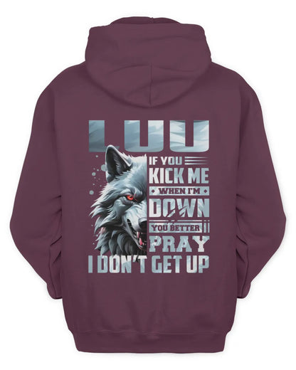 LUU AP62-K4-666 - Personalized Fierce Wolf Quote Apparel “If You Kick Me When I’m Down, You Better Pray I Don’t Get Up” - Unisex Hoodie - Maroon