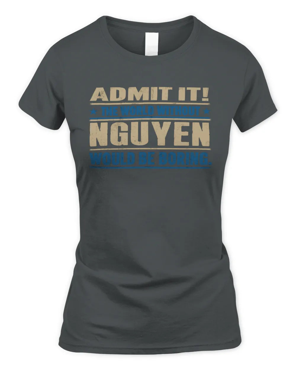 NGUYEN TP68-K2-968 – Personalized Funny Quote Apparel “The World Without NAME Would Be Boring” - Women's Standard T-Shirt - Charcoal