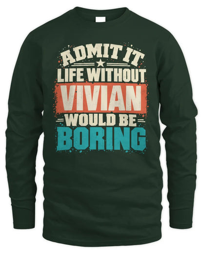 VIVIAN P02-TH11-226 Personalized Admit It Life Without [Name] Would Be Boring T-Shirt - Custom Name Funny Gift - Men's Long Sleeved T-Shirt - Forest Green