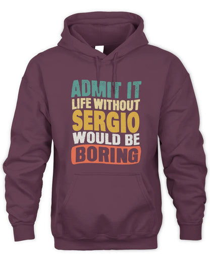SERGIO TP86-K3-229 Personalized Funny Quote Apparel “Life Without NAME Would Be Boring” - Unisex Hoodie - Maroon