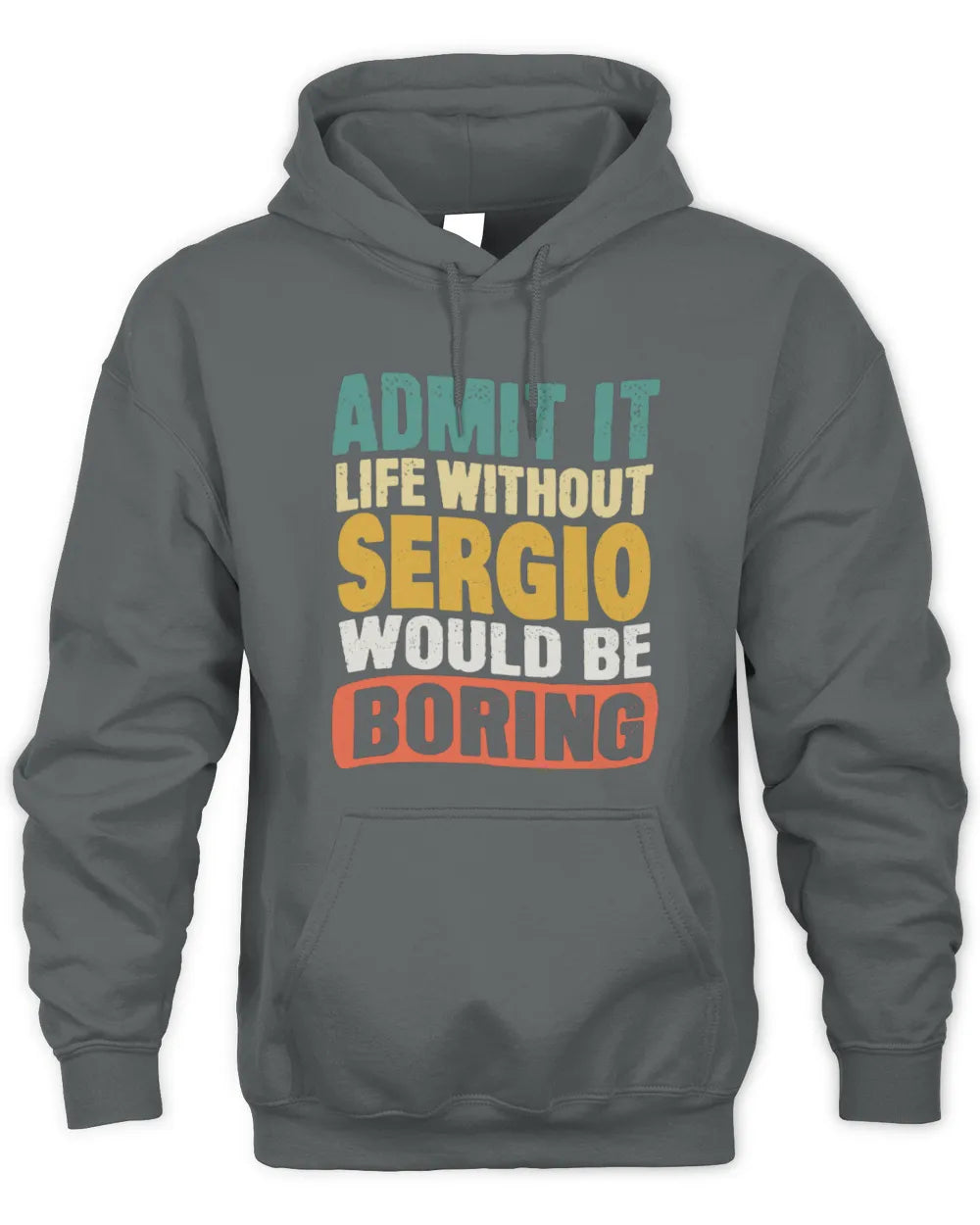 SERGIO TP86-K3-229 Personalized Funny Quote Apparel “Life Without NAME Would Be Boring” - Unisex Hoodie - Charcoal