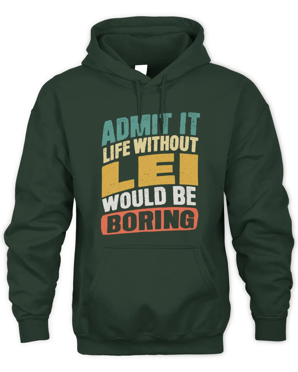 LEI TP88-K4-229
Personalized Funny Quote Apparel “Life Without NAME Would Be Boring” - Unisex Hoodie - Forest Green