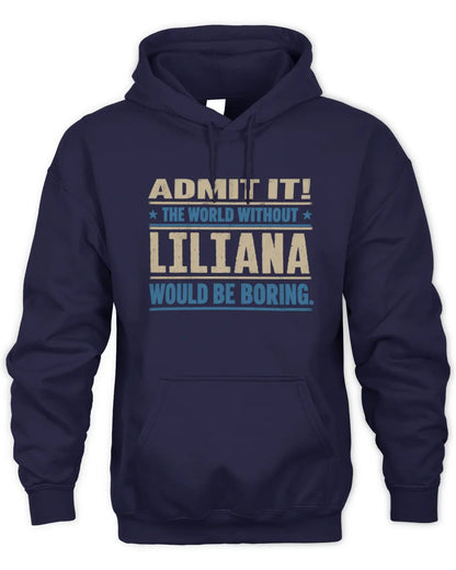 LILIANA TP68-K2-968 – Personalized Funny Quote Apparel “The World Without NAME Would Be Boring” - Unisex Hoodie - Navy