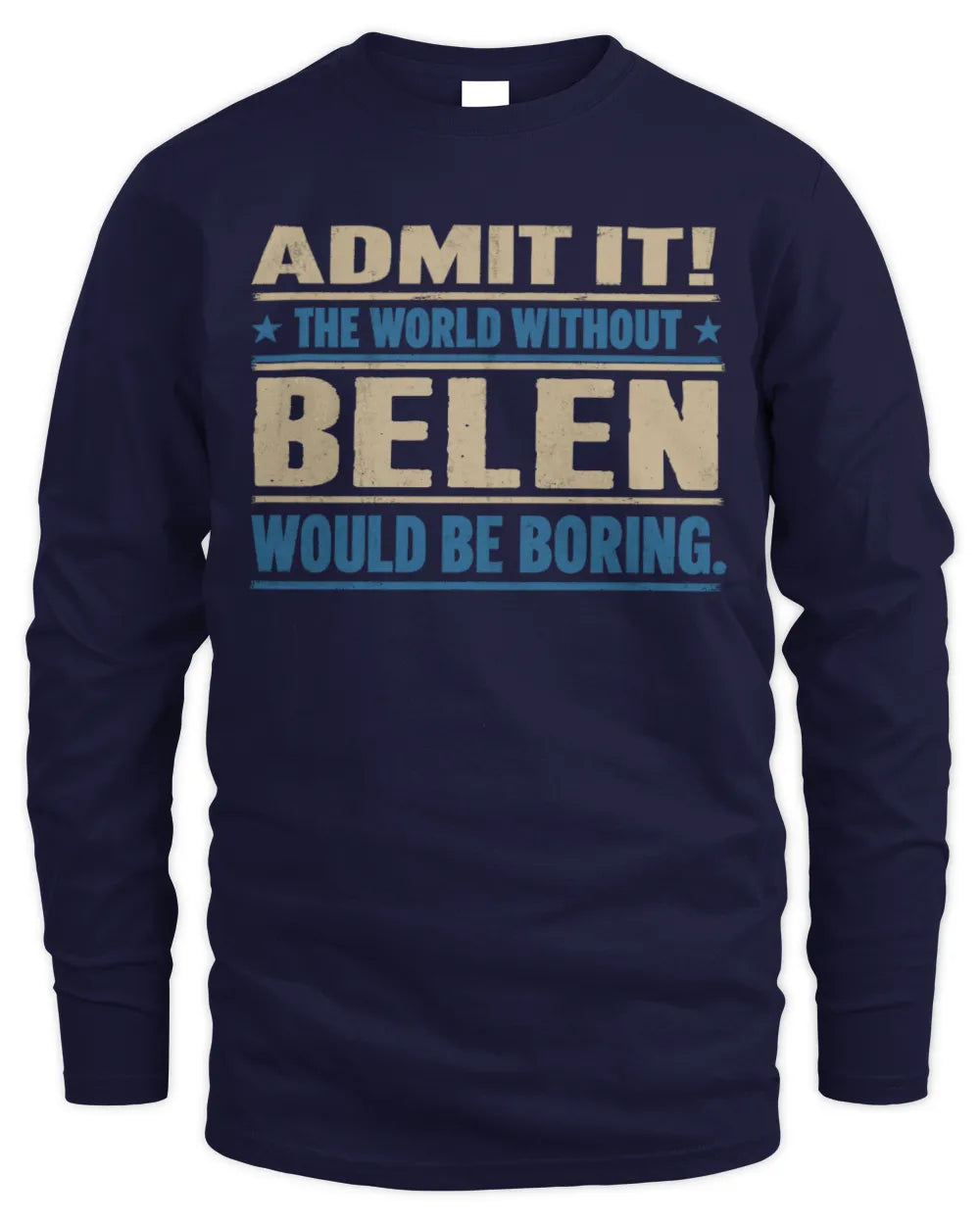 BELEN TP68-K2-968 – Personalized Funny Quote Apparel “The World Without NAME Would Be Boring” - Men's Long Sleeved T-Shirt - Navy