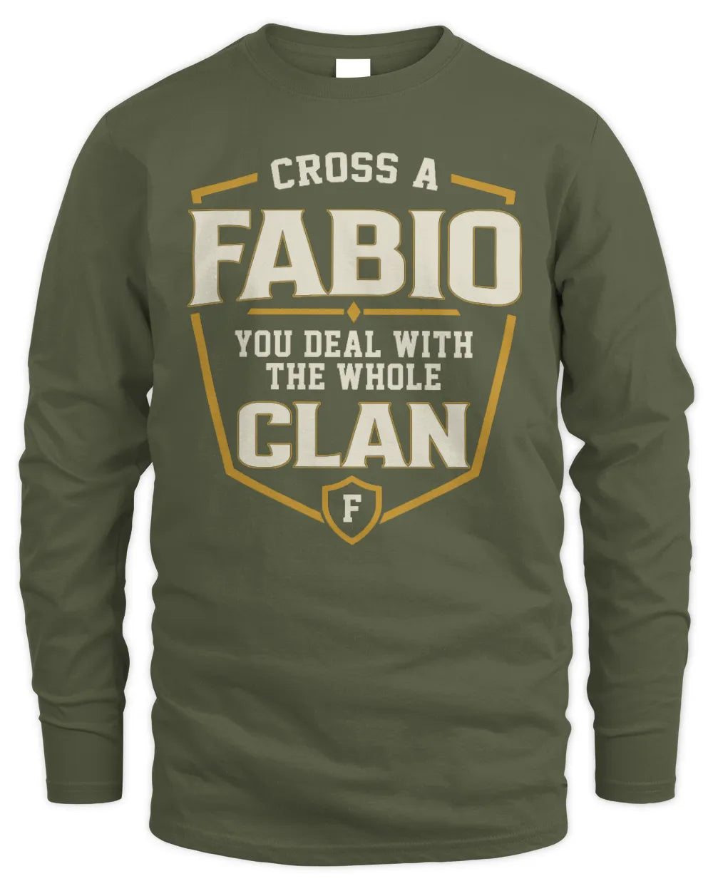 FABIO NT1-K008 Cross A/An NAME, You Deal With the Whole Clan | Personalized Vintage T-Shirt - Men's Long Sleeved T-Shirt - Military Green