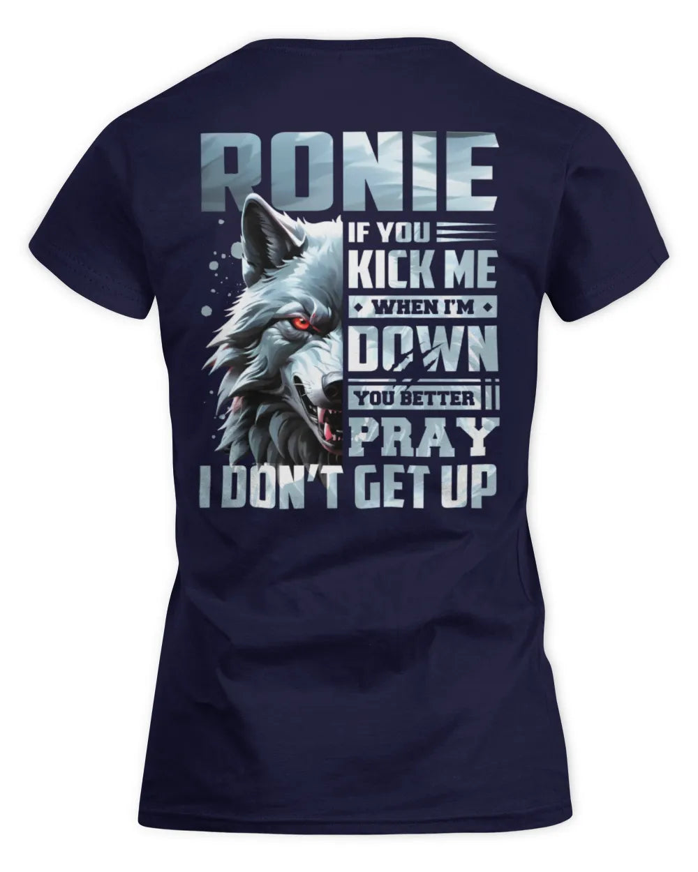 RONIE AP62-K4-666 - Personalized Fierce Wolf Quote Apparel “If You Kick Me When I’m Down, You Better Pray I Don’t Get Up” - Women's Standard T-Shirt - Navy