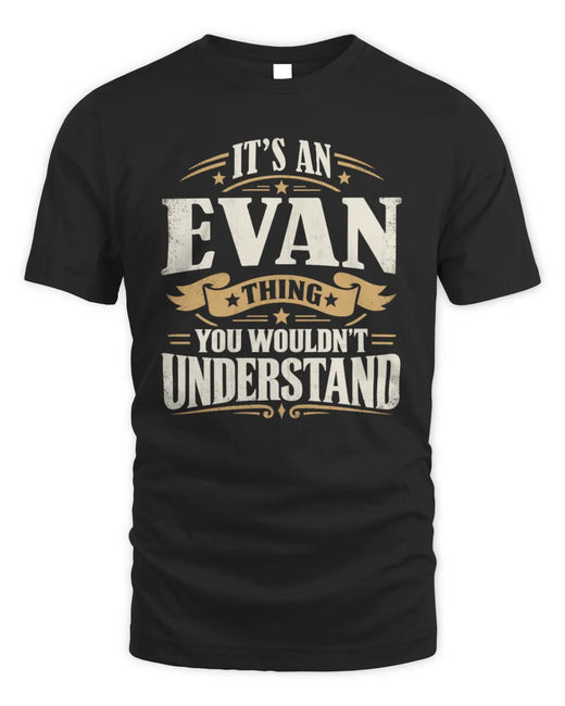 EVAN P08 TH51 - Personalized “It’s a/an [NAME] Thing – You Wouldn’t Understand” Shirt