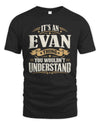 EVAN P08 TH51 - Personalized “It’s a/an [NAME] Thing – You Wouldn’t Understand” Shirt