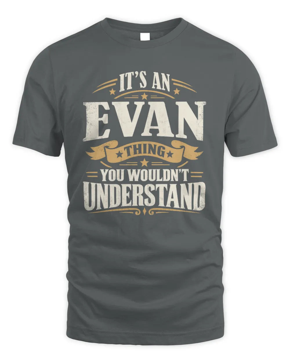 EVAN P08 TH51 - Personalized “It’s a/an [NAME] Thing – You Wouldn’t Understand” Shirt - Unisex Standard T-Shirt - Charcoal