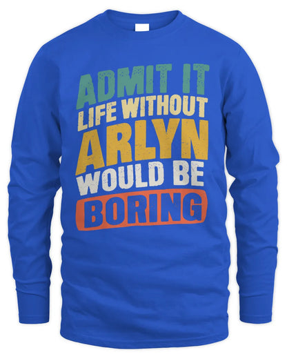ARLYN TP88-K4-229
Personalized Funny Quote Apparel “Life Without NAME Would Be Boring” - Men's Long Sleeved T-Shirt - Royal