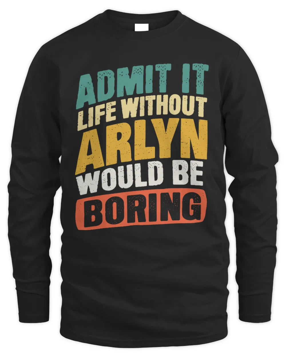 ARLYN TP88-K4-229
Personalized Funny Quote Apparel “Life Without NAME Would Be Boring” - Men's Long Sleeved T-Shirt - Black