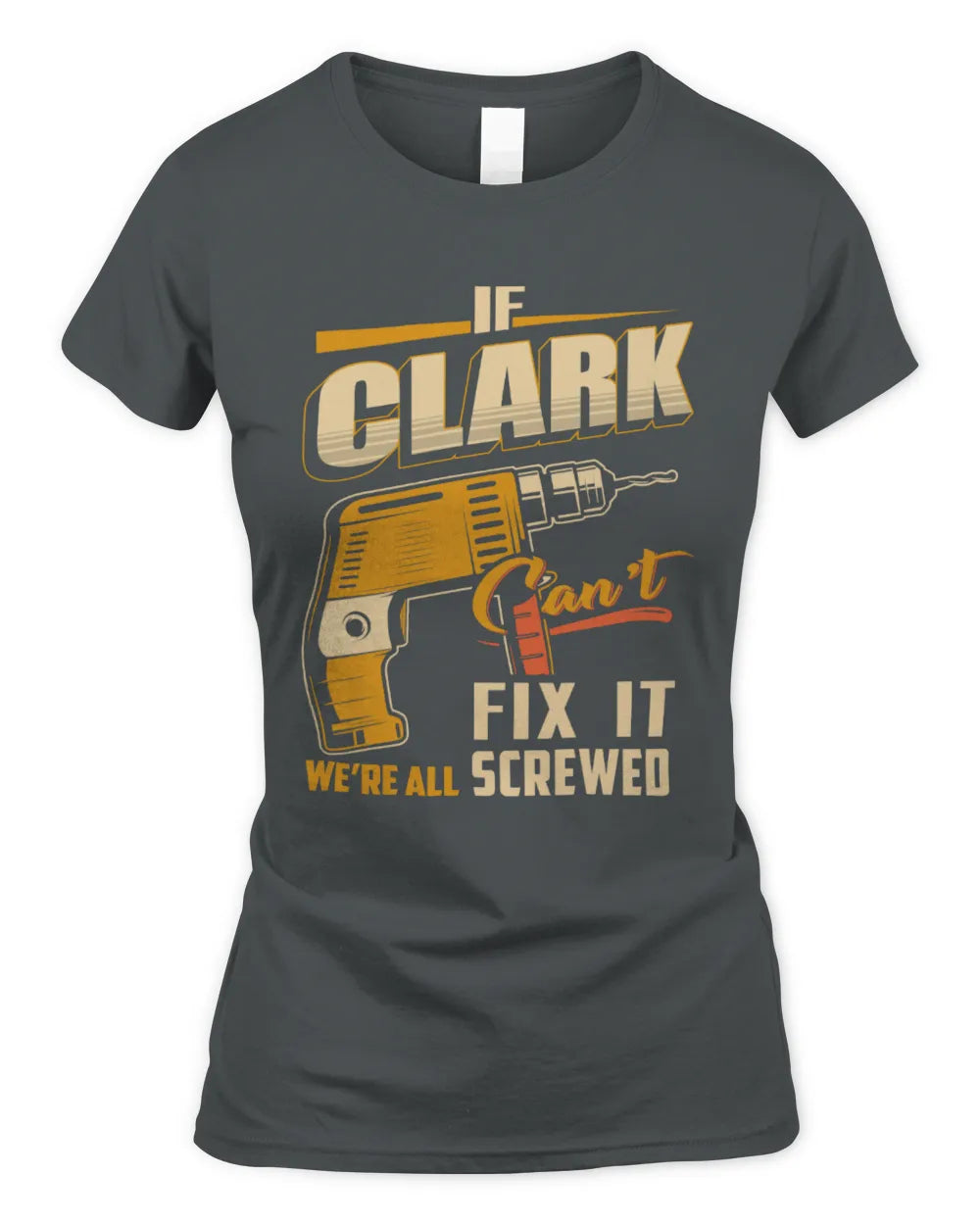 CLARK TP22-K4-228 - Personalized Handyman T-Shirt “If AARON Can’t Fix It, We’re All Screwed” - Women's Standard T-Shirt - Charcoal