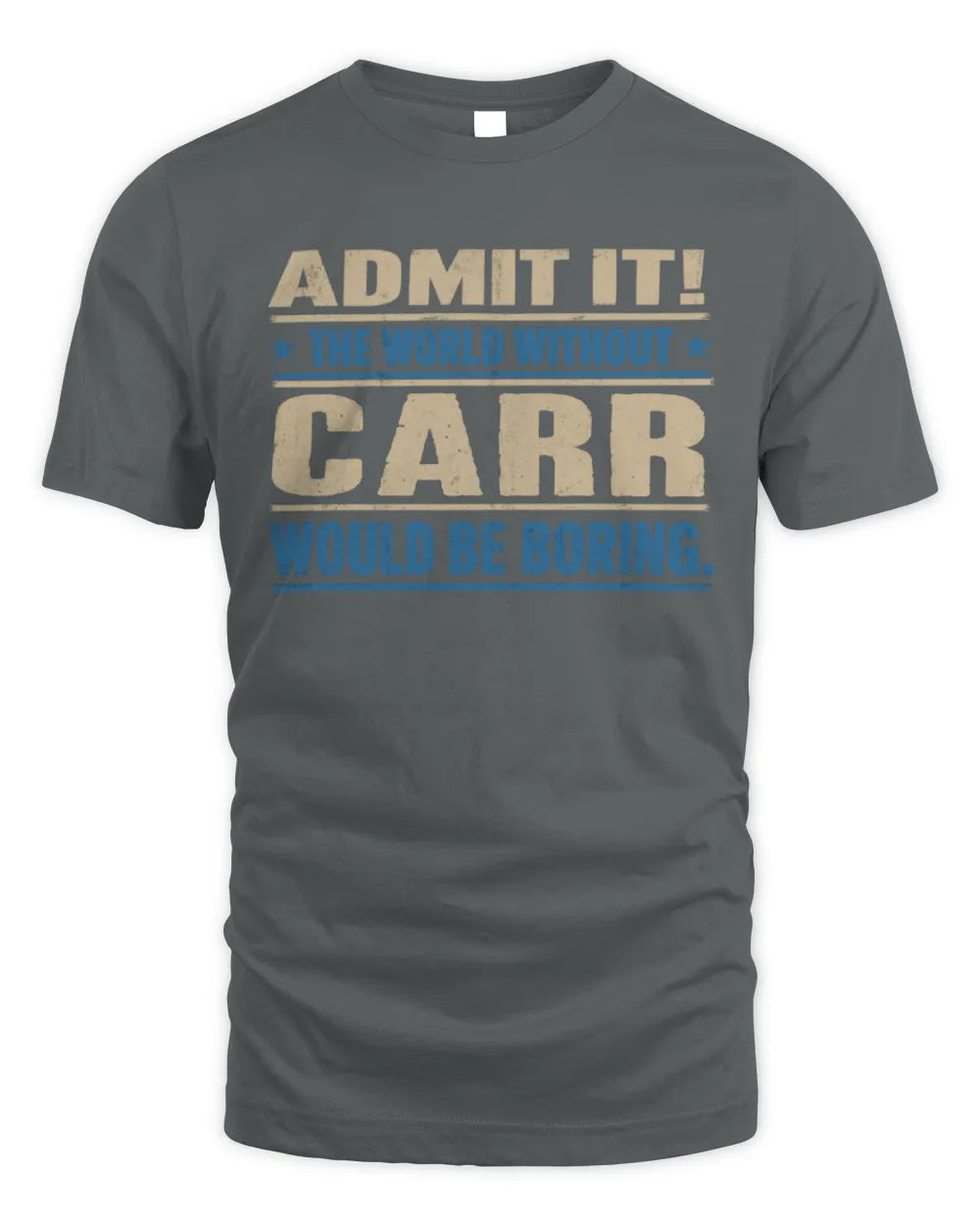 CARR TP68-K2-968 – Personalized Funny Quote Apparel “The World Without NAME Would Be Boring” - Unisex Standard T-Shirt - Charcoal