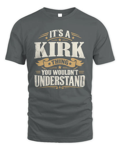 KIRK P08 TH51 - Personalized “It’s a/an [NAME] Thing – You Wouldn’t Understand” Shirt - Unisex Standard T-Shirt - Charcoal