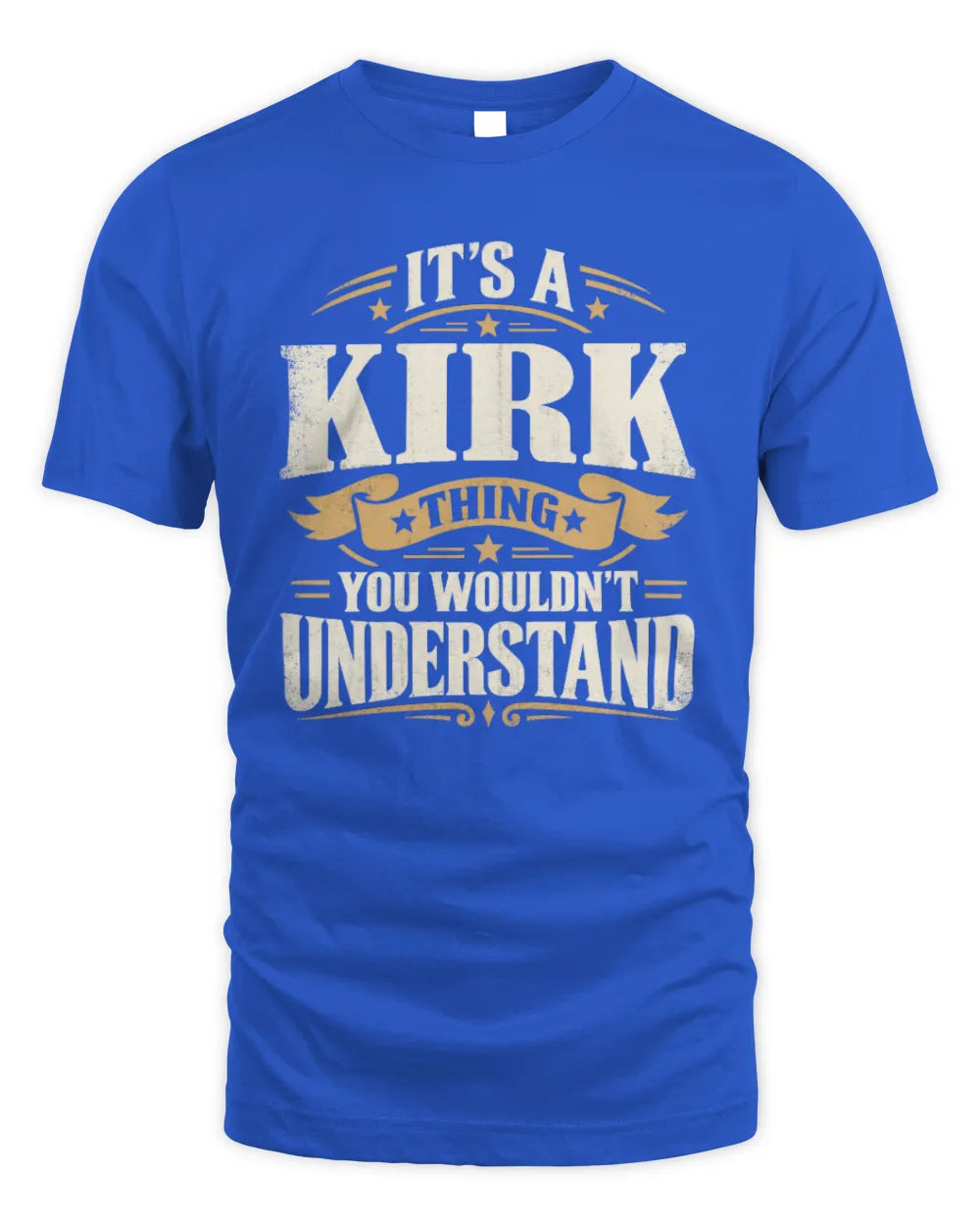 KIRK P08 TH51 - Personalized “It’s a/an [NAME] Thing – You Wouldn’t Understand” Shirt - Unisex Standard T-Shirt - Royal