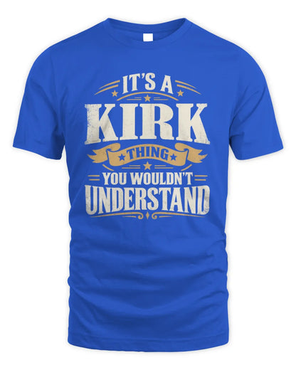 KIRK P08 TH51 - Personalized “It’s a/an [NAME] Thing – You Wouldn’t Understand” Shirt - Unisex Standard T-Shirt - Royal