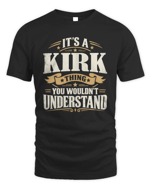 KIRK P08 TH51 - Personalized “It’s a/an [NAME] Thing – You Wouldn’t Understand” Shirt - Unisex Standard T-Shirt - Black