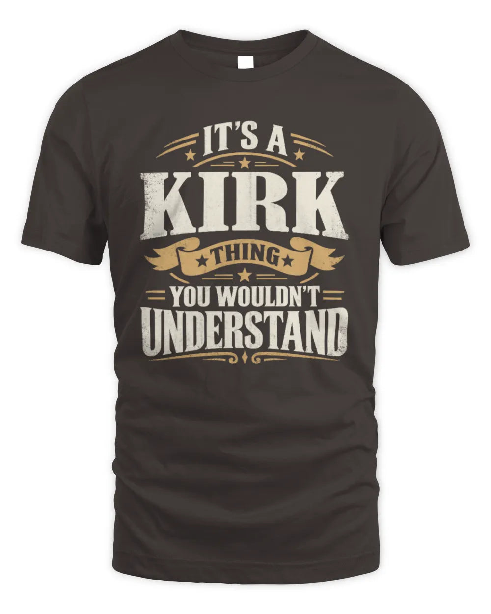 KIRK P08 TH51 - Personalized “It’s a/an [NAME] Thing – You Wouldn’t Understand” Shirt - Unisex Standard T-Shirt - Dark Chocolate