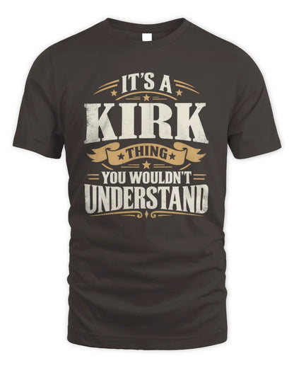 KIRK P08 TH51 - Personalized “It’s a/an [NAME] Thing – You Wouldn’t Understand” Shirt - Unisex Standard T-Shirt - Dark Chocolate