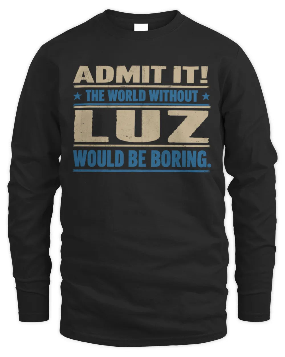 LUZ TP68-K2-968 – Personalized Funny Quote Apparel “The World Without NAME Would Be Boring” - Men's Long Sleeved T-Shirt - Black