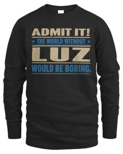 LUZ TP68-K2-968 – Personalized Funny Quote Apparel “The World Without NAME Would Be Boring” - Men's Long Sleeved T-Shirt - Black