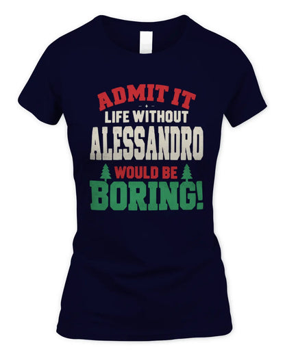 ALESSANDRO P5 TH08 Christmas T-Shirt – “Life Without NAME Would Be Boring” - Women's Standard T-Shirt - Navy