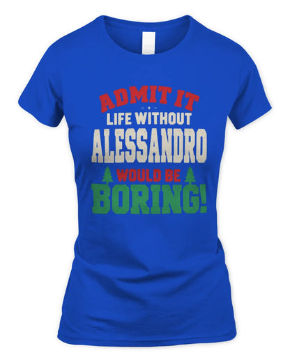 ALESSANDRO P5 TH08 Christmas T-Shirt – “Life Without NAME Would Be Boring” - Women's Standard T-Shirt - Royal