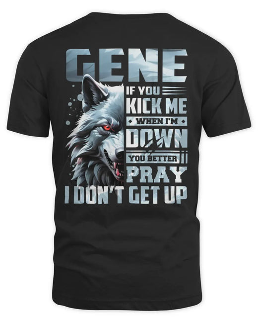 GENE AP62-K4-666 - Personalized Fierce Wolf Quote Apparel “If You Kick Me When I’m Down, You Better Pray I Don’t Get Up”