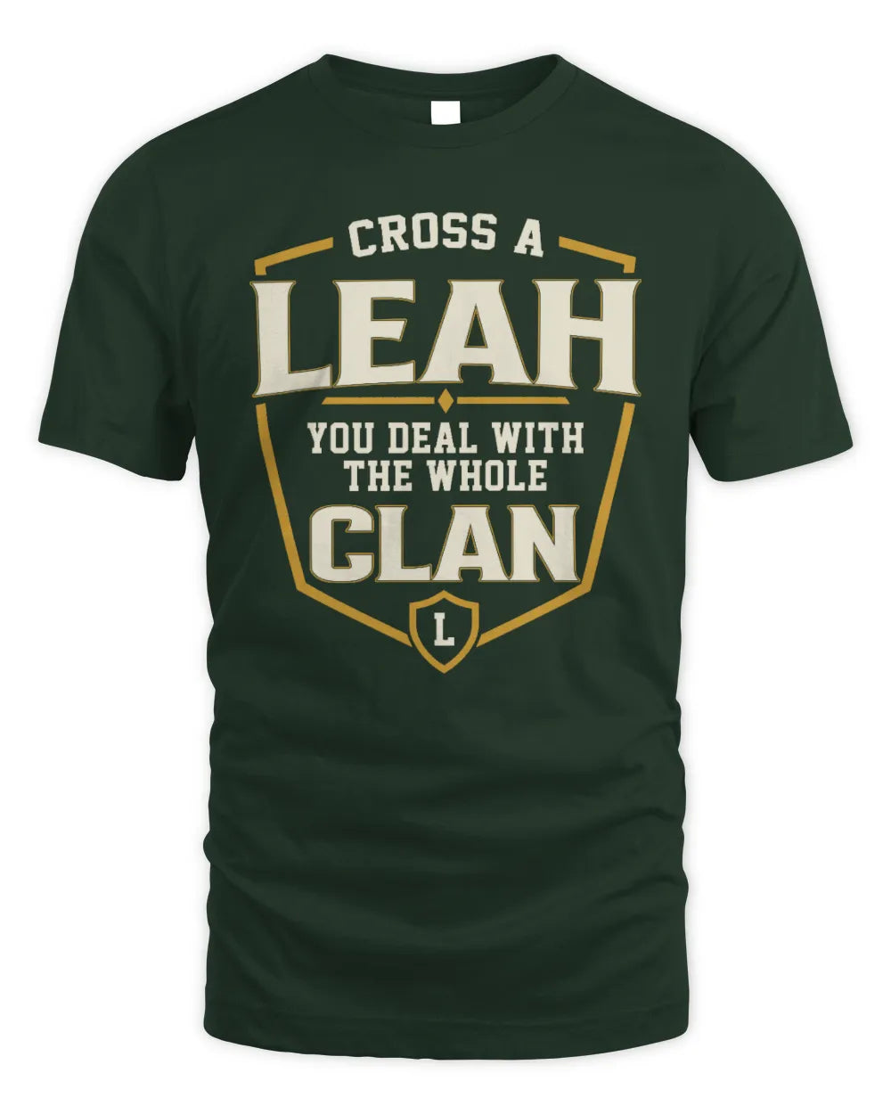 LEAH NT1-K008 Cross A/An NAME, You Deal With the Whole Clan | Personalized Vintage T-Shirt - Unisex Standard T-Shirt - Forest Green