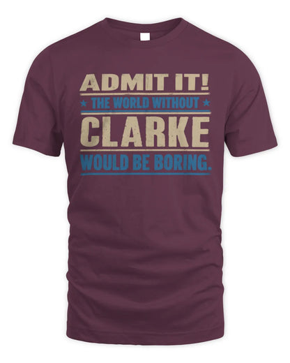 CLARKE TP68-K2-968 – Personalized Funny Quote Apparel “The World Without NAME Would Be Boring” - Unisex Standard T-Shirt - Maroon