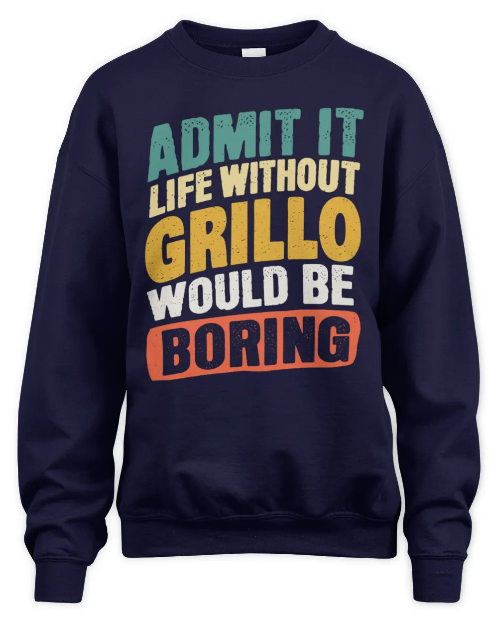 GRILLO TP88-K4-229
Personalized Funny Quote Apparel “Life Without NAME Would Be Boring” - Unisex Sweatshirt - Navy